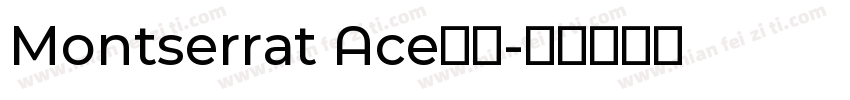 Montserrat Ace字体字体转换